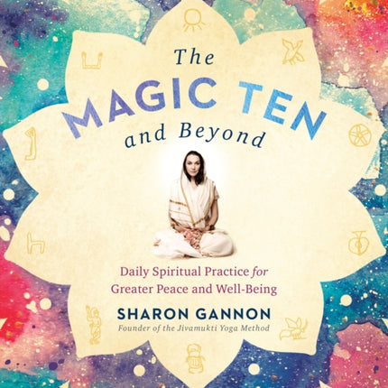 The Magic Ten and Beyond: Daily Spiritual Practice for Greater Peace and Wellbeing