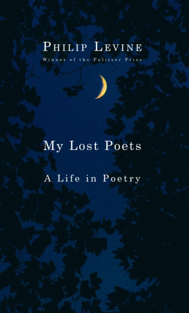 My Lost Poets: A Life in Poetry