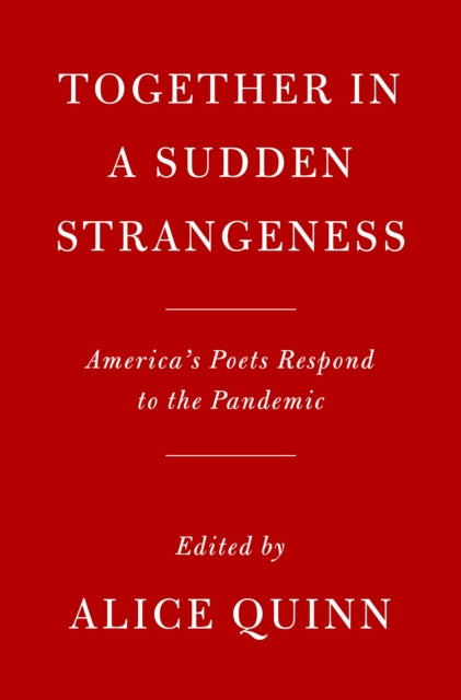 Together in a Sudden Strangeness: America's Poets Respond to the Pandemic