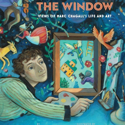 Through the Window: Views of Marc Chagall's Life and Art