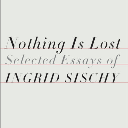 Nothing Is Lost: Selected Essays