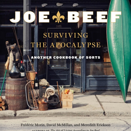 Joe Beef: Surviving the Apocalypse: Another Cookbook of Sorts