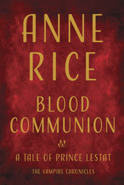 Blood Communion: A Tale of Prince Lestat