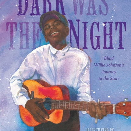 Dark Was the Night: Blind Willie Johnson's Journey to the Stars