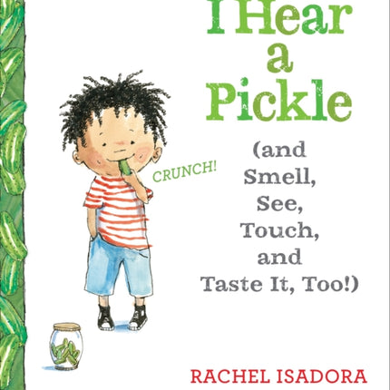 I Hear a Pickle and Smell, See, Touch, & Taste It, Too!