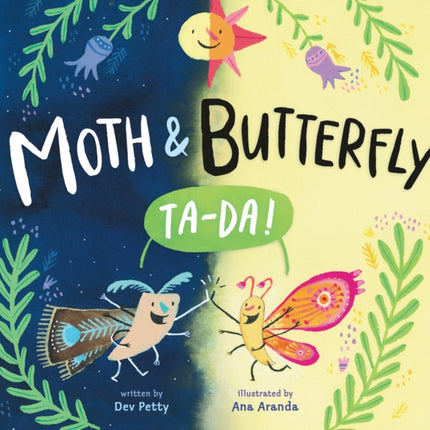 Moth & Butterfly: Ta Da!