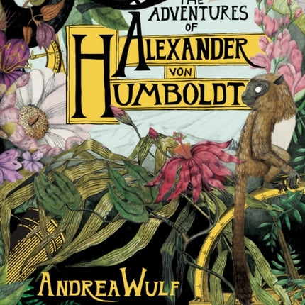 The Adventures of Alexander Von Humboldt