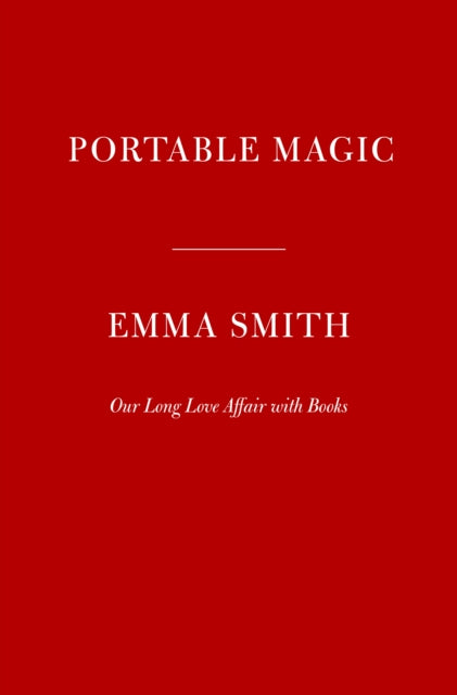 Portable Magic: A History of Books and Their Readers