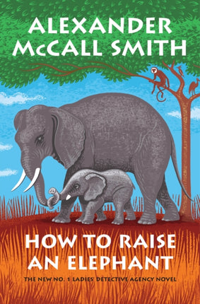 How to Raise an Elephant No 1 Ladies Detective Agency 21