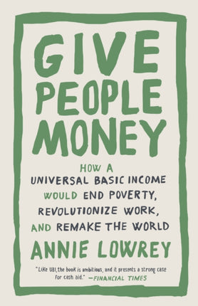 Give People Money: How a Universal Basic Income