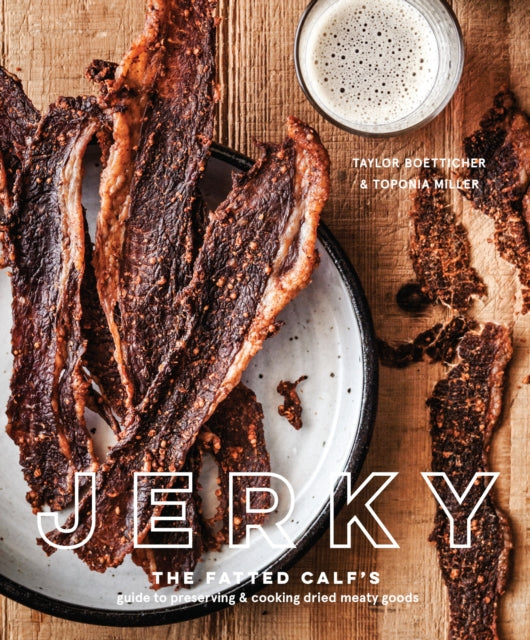 Jerky: The Fatted Calf's Guide to Preserving and Cooking Dried Meaty Goods