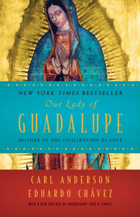 Our Lady of Guadalupe: Mother of the Civilization of Love