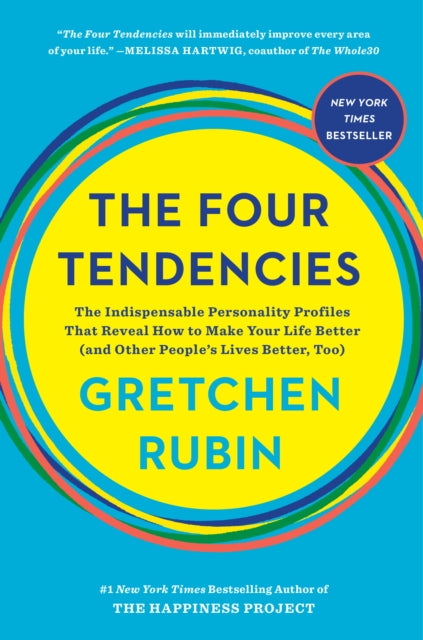 The Four Tendencies: The Indispensable Personality Profiles That Reveal How to Make Your Life Better (and Other People's Lives Better, Too)