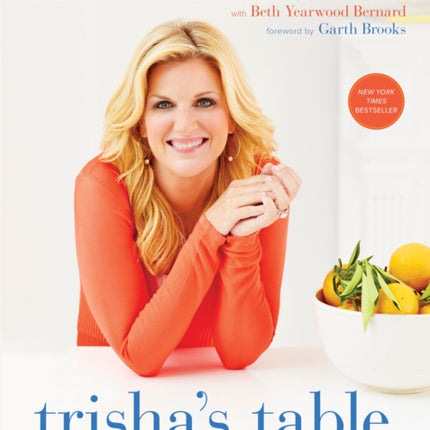 Trisha's Table: My Feel-Good Favorites for a Balanced Life: A Cookbook