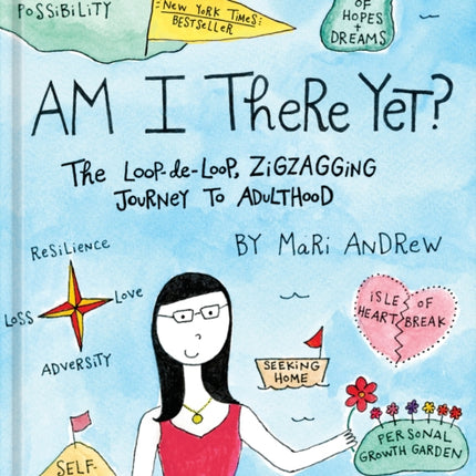 Am I There Yet?: The Loop-de-loop, Zig-Zagging Journey to Adulthood