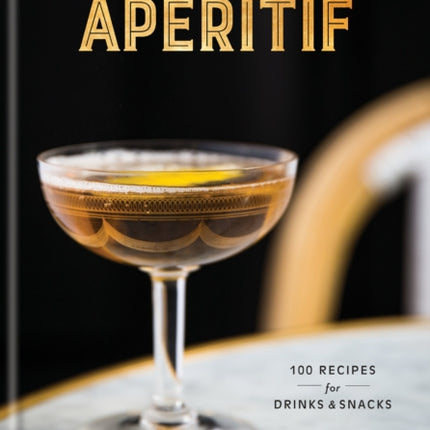 Apéritif: Cocktail Hour the French Way