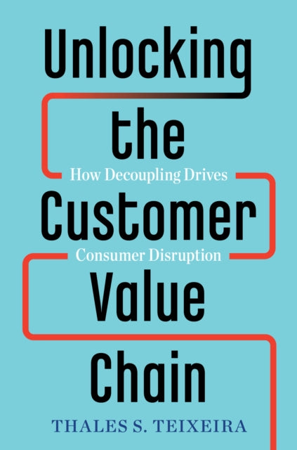 Unlocking the Customer Value Chain: How