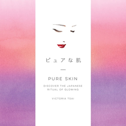 Pure Skin: Discover the Japanese Ritual of