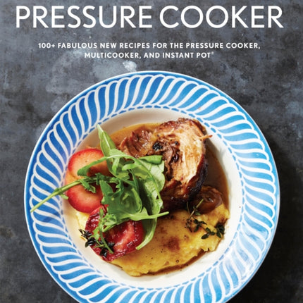 Martha Stewart's Pressure Cooker: 100+ Recipes for Fast Flavor