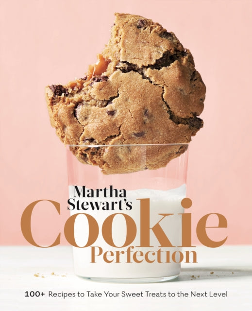 Martha Stewart's Cookie Perfection: 100+ Recipes to Take Your Sweet Treats to the Next Level