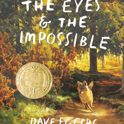 The Eyes and the Impossible: (Newbery Medal Winner)