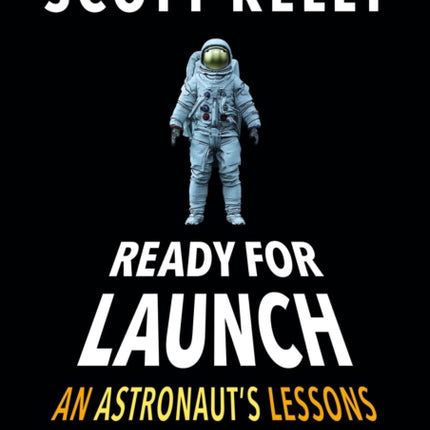 Ready for Launch: An Astronaut's Lessons for Success on Earth