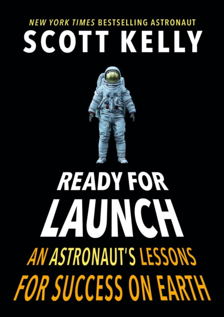 Ready for Launch: An Astronaut's Lessons for Success on Earth