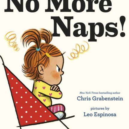 No More Naps!: A Story for When You're Wide-Awake and Definitely NOT Tired