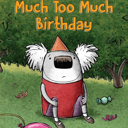 Much Too Much Birthday