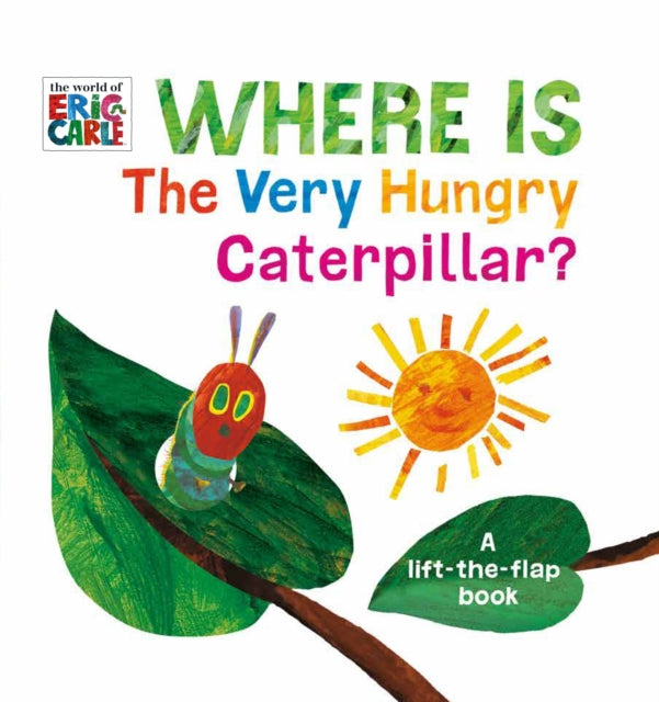 Where Is The Very Hungry Caterpillar?: A Lift-the-Flap Book