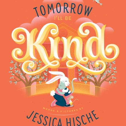 Tomorrow I'll Be Kind