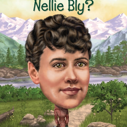 Who Was Nellie Bly?