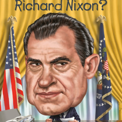 Who Was Richard Nixon?