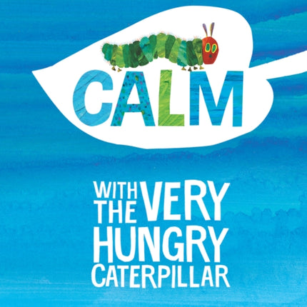 Calm with The Very Hungry Caterpillar