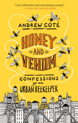 Honey and Venom: Confessions of an Urban Beekeeper