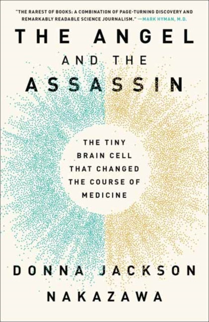 The Angel and the Assassin:  The Tiny Brain Cell That Changed the Course of Medicine 