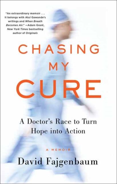 Chasing My Cure: A Doctor's Race to Turn Hope