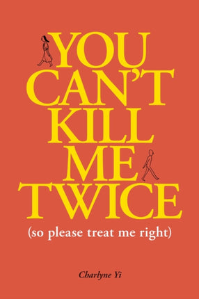 You Cant Kill Me Twice So Please Treat Me Right