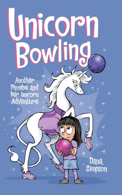 Unicorn Bowling: Another Phoebe and Her Unicorn
