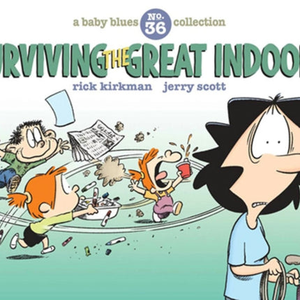 Surviving the Great Indoors, 36: A Baby Blues Collection