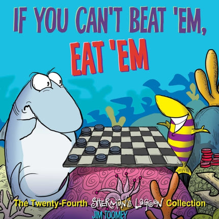 If You Can't Beat 'Em, Eat 'Em: The Twenty-Fourth Sherman's Lagoon Collection