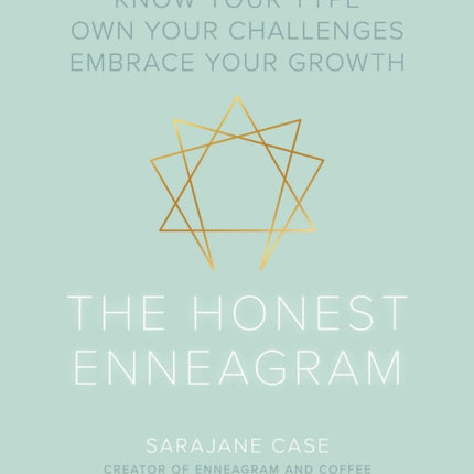 The Honest Enneagram: Know Your Type, Own Your Challenges, Embrace Your Growth