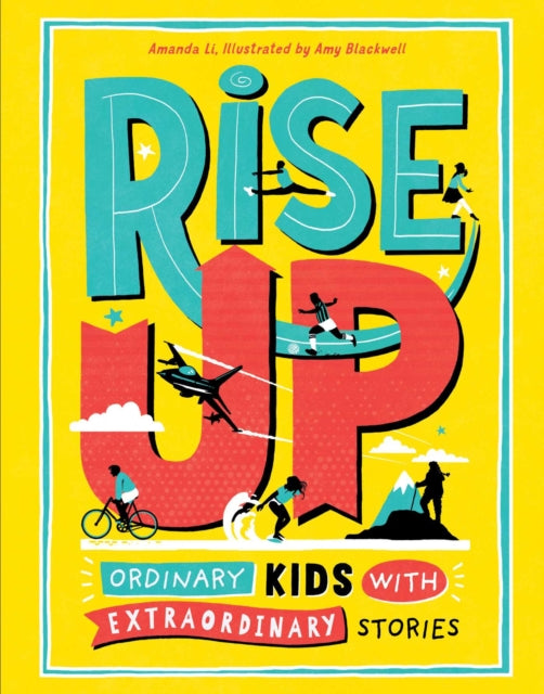 Rise Up: Ordinary Kids with Extraordinary Stories