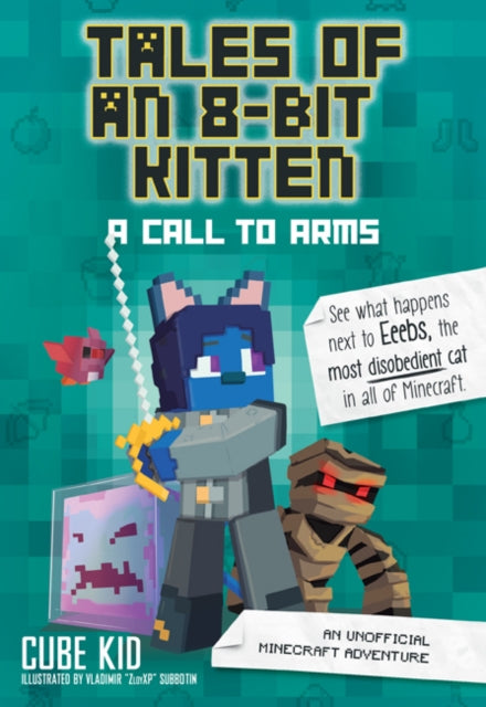 Tales of an 8-Bit Kitten: A Call to Arms: An Unofficial Minecraft Adventure