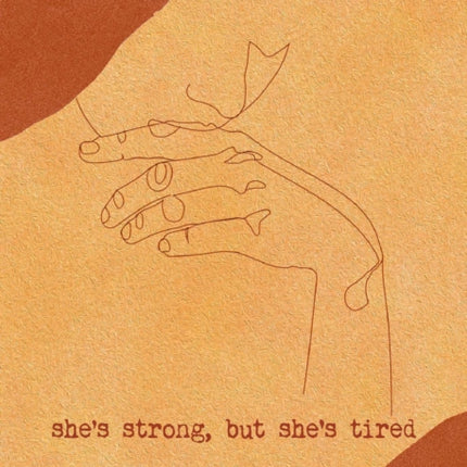 She's Strong, but She's Tired