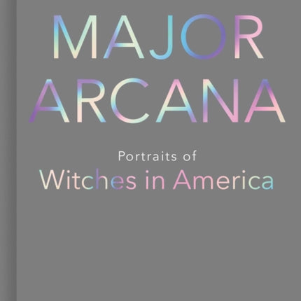 Major Arcana Portraits of Witches in America