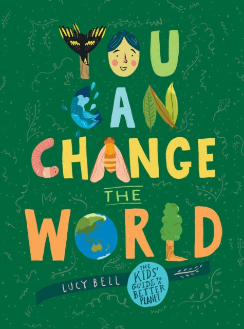 You Can Change the World The Kids Guide to a Better Planet