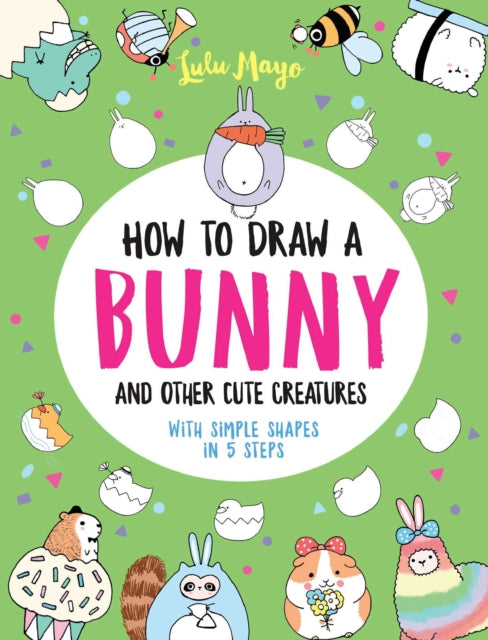 How to Draw a Bunny and Other Cute Creatures with Simple Shapes in 5 Steps