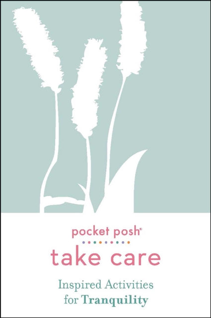 Pocket Posh Take Care: Inspired Activities for Tranquility