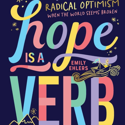 Hope Is a Verb: Six Steps to Radical Optimism